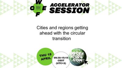 Cities &amp; regions getting ahead with the circular transition – a WCEF2024 accelerator session